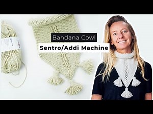 Cute Bandana Cowl tutorial for Sentro 48 or ADDI king knitting machine with Tassel