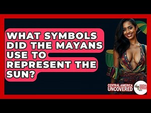 What Symbols Did The Mayans Use To Represent The Sun? - Central America Uncovered