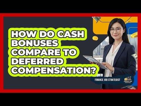How Do Cash Bonuses Compare To Deferred Compensation?