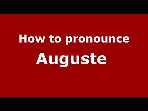 How to pronounce Auguste (French/France) - PronounceNames.com