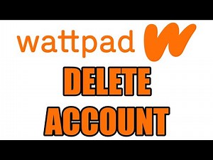 How to Delete Wattpad Account (NEW UPDATE in 2020)