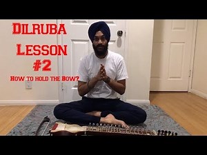Dilruba Fundamentals - Lesson 2: How to hold the Bow (Gaz)?
