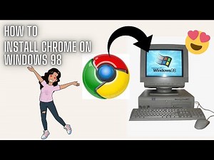 How to: Install Google Chrome on Windows 98