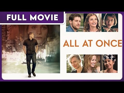All At Once - Award Winning Romantic Dramedy - Starring Annie Potts & Scott Caan - FULL MOVIE
