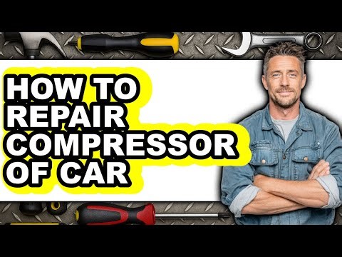 How to Repair Compressor of Car (full Guide)
