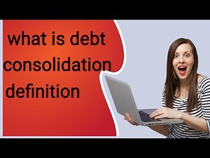 What is debt consolidation definition?