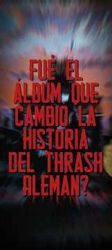 Fue el álbum que cambió la historia del thrash Alemán?