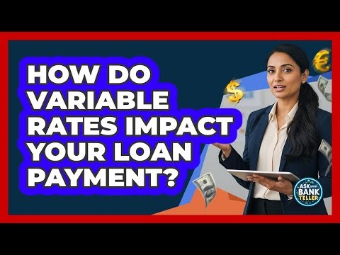 How Do Variable Rates Impact Your Loan Payment?