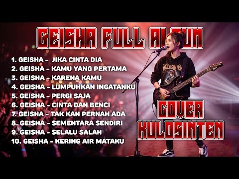 GEISHA FULL ALBUM COVER BY KULOSINTEN | Lagu Galau yang Selalu Ngena