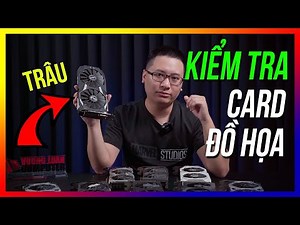Cách để kiểm tra một chiếc Card đồ họa cũ NHANH & ĐƠN GIẢN #vuongluanpc