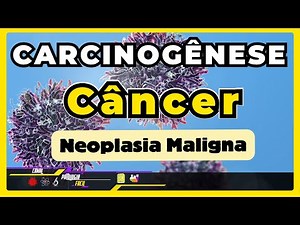 Câncer: Carcinogênese | Neoplasia Maligna | [ Patologia 2025 ]