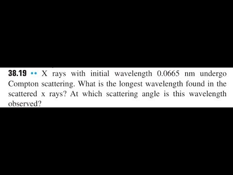 rays with initial wavelength 0.0665 undergo Compton scattering. What is the longest wavelength found