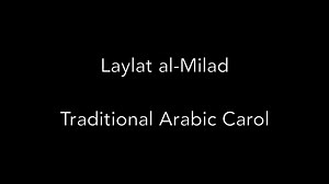 Laylat al-Milad: Christmas Lessons & Carols Concert