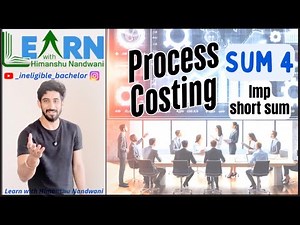 Process Costing | Sum 4 | Cost Accounts | VNSGU | B.Com Sem 4 | CA - IPCC | #himanshunandwani
