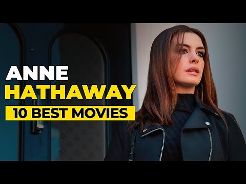 Top 10 Anne Hathaway Movies Ranked - Her Best Roles Ever!