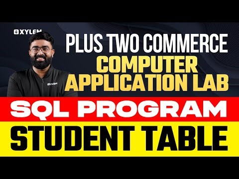 Plus Two Commerce - Computer Application Lab | SQL Program - Student Table | Xylem Plus Two Commerce