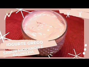 Iogurte Grego sabor Morango e Baunilha | como fazer iogurte grego