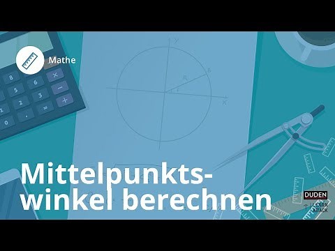 Mittelpunktswinkel berechnen - einfach erklärt! – Mathe | Duden Learnattack