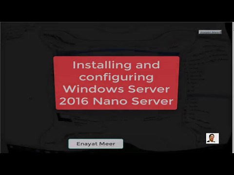 Installing & Configuring Windows Server 2016 Nano Server
