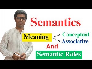 Semantics | Meaning & its Types: Conceptual, Associative | Semantic Role | Denotation & Connotation