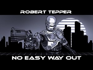 Robert Tepper - No Easy Way Out (RoboCop Tribute)