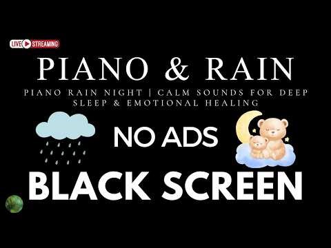 Relaxing Piano Music and Rain Sounds BLACK SCREEN for Sleep No Ads|Peaceful Meditation,Instant Sleep