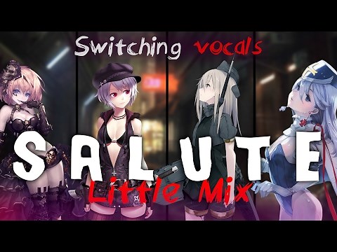 ◤Nightcore◢ ↬ Salute [Switching vocals | Little Mix]
