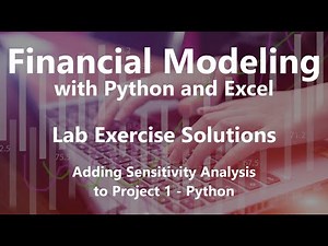 Adding Sensitivity Analysis to Project 1 - Python - Lab Exercise Solutions