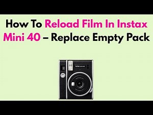 How To Reload Film In Instax Mini 40 – Replace Empty Pack