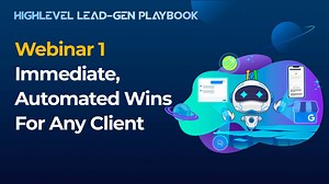 The HighLevel Lead-Gen Playbook - Webinar 1: "Easy, Automated Wins" | HighLevel Blog