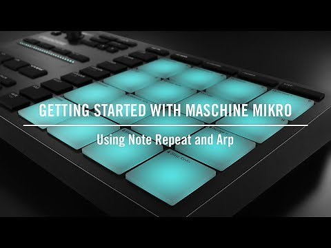 Using Note Repeat and Arp on MASCHINE MIKRO | Native Instruments