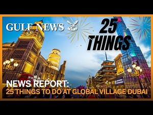 Global Village Dubai 2020: Here are 25 things to do