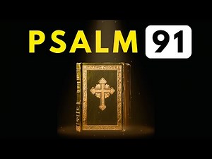 PSALM 91: The Most Powerful Prayer for Protection in the Bible