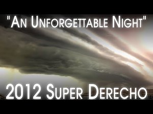 The 2012 Ring of Fire Derecho - An Unpredictable Monster - A Retrospective & Analysis
