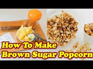 How To Make DIY Brown Sugar Popcorn | 自制冰片糖爆米花 #popcorn #玉米 #diy #snacks