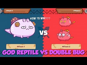 GOD REPTILE TEAM VS DOUBLE BUG TEAM | AXIE INFINITY