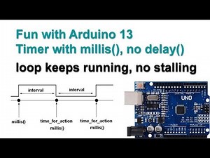 Fun with Arduino 13 Timer with millis(), no delay(), Multitasking