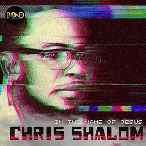 VIDEO: Chris Shalom - In The Name Of Jesus