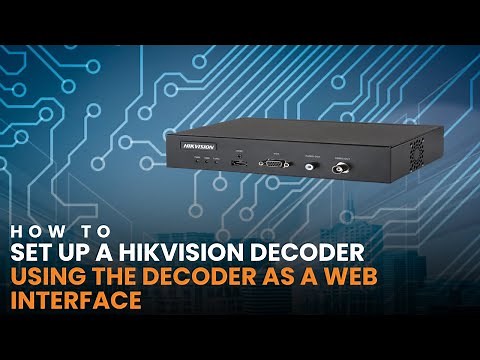 Hikvision Decoder Setup Via Web Interface