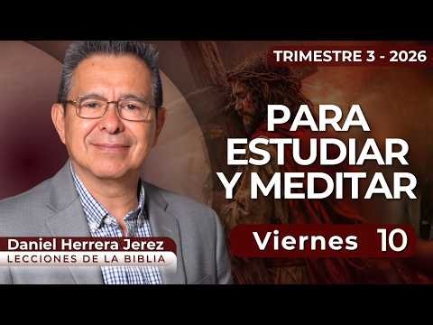 DANIEL HERRERA I SABBATH SCHOOL LESSON I JULY 10 2026
