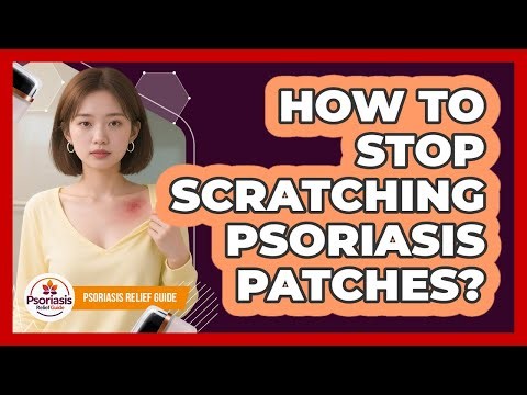 How To Stop Scratching Psoriasis Patches?