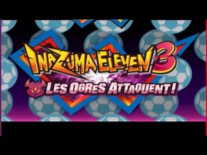 Générique Inazuma Eleven 3 - Les Ogres Attaquent - 3DS (Français avec paroles)