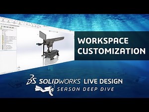 SOLIDWORKS Deep Dive: Workspace Customization (LIVE Design)