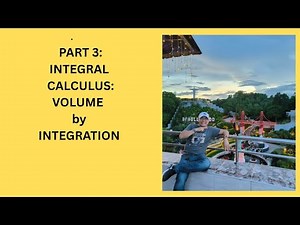 Part 3: INTEGRAL CALCULUS: VOLUME by INTEGRATION