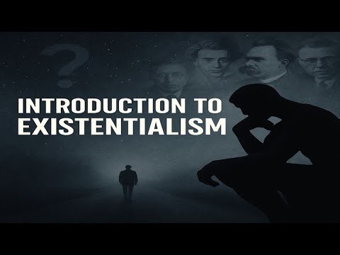 Introduction to Existentialism | Philosophy | Lecture 10