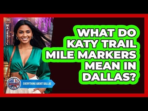 What Do Katy Trail Mile Markers Mean In Dallas? - Everything About Dallas