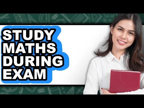 How to Study Maths During Exam (Full Guide)