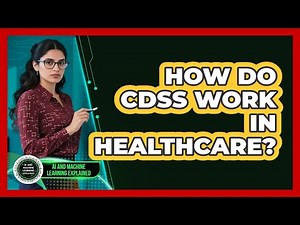 How Do CDSS Work In Healthcare? - AI and Machine Learning Explained