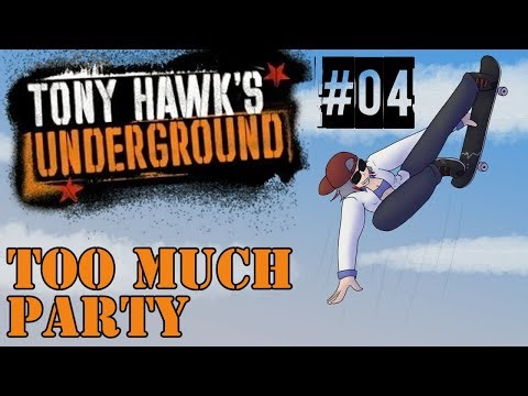Let's Play Tony Hawk's Underground - 04 - Too Much Party