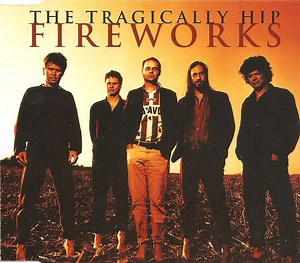 The Tragically Hip - Fireworks